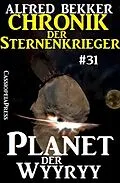 E-Book (epub) Planet der Wyyry - Chronik der Sternenkrieger #31 von Alfred Bekker
