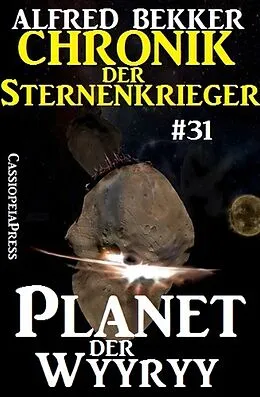 E-Book (epub) Planet der Wyyry - Chronik der Sternenkrieger #31 von Alfred Bekker