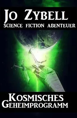 E-Book (epub) Kosmisches Geheimprogramm von Jo Zybell