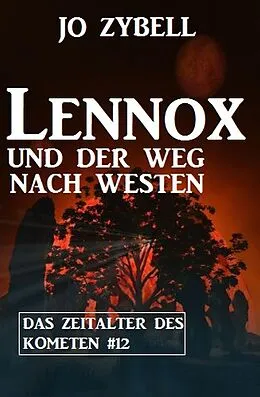 E-Book (epub) Lennox und der Weg nach Westen: Das Zeitalter des Kometen #12 von Jo Zybell