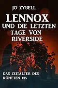 E-Book (epub) Lennox und die letzten Tage von Riverside: Das Zeitalter des Kometen #15 von Jo Zybell