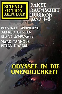 E-Book (epub) Odyssee in die Unendlichkeit: Raumschiff Rubikon Band 1-8: Science Fiction Abenteuer Paket von Manfred Weinland, Alfred Bekker, Susan Schwarz