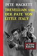 E-Book (epub) Trevellian und der Pate von Little Italy: Action Krimi von Pete Hackett