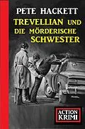 E-Book (epub) Trevellian und die Mörderische Schwester: Action Krimi von Pete Hackett