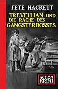 E-Book (epub) Trevellian und die Rache des Gangsterbosses: Action Krimi von Pete Hackett