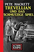 E-Book (epub) Trevellian und das schmutzige Spiel: Action Krimi von Pete Hackett