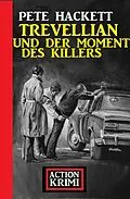 E-Book (epub) Trevellian und der Moment des Killers: Action Krimi von Pete Hackett