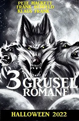 E-Book (epub) 3 Gruselromane Halloween 2022 von Frank Rehfeld, Klaus Frank, Pete Hackett