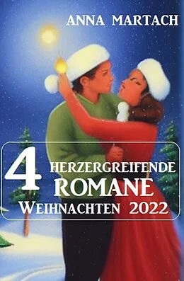E-Book (epub) 4 Herzergreifende Romane Weihnachten 2022 von Anna Martach