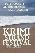E-Book (epub) Krimi Strand Festival Juli 2023 von Alfred Bekker, Pete Hackett, Earl Warren