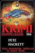 E-Book (epub) Krimi Doppelband 166 - Zwei spannende Thriller in einem Band von Pete Hackett
