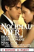 E-Book (epub) Nochmal vier dramatische Liebesromane März 2023: 4 Romane im Paket von Fred Wiards, Konrad Carisi, Sandy Palmer