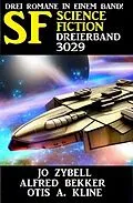 E-Book (epub) Science Fiction Dreierband 3029 - Drei Romane in einem Band von Alfred Bekker, Jo Zybell, Otis A. Kline