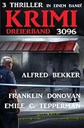 E-Book (epub) Krimi Dreierband 3096 von Alfred Bekker, Franklin Donovan, Emile C. Tepperman
