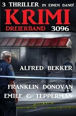 E-Book (epub) Krimi Dreierband 3096 von Alfred Bekker, Franklin Donovan, Emile C. Tepperman