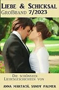 E-Book (epub) Liebe und Schicksal Großband 7/2023 von Sandy Palmer, Anna Martach