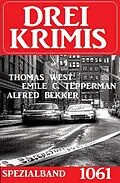 E-Book (epub) Drei Krimis Spezialband 1061 von Alfred Bekker, Emile C. Tepperman, Thomas West