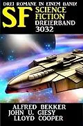 E-Book (epub) Science Fiction Dreierband 3032 von Alfred Bekker, John U. Giesy, Lloyd Cooper