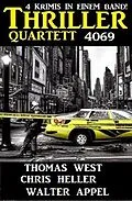 E-Book (epub) Thriller Quartett 4069 von Chris Heller, Walter Appel, Thomas West