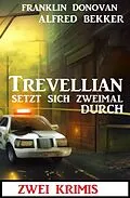 E-Book (epub) Trevellian setzt sich zweimal durch: Zwei Krimis von Alfred Bekker