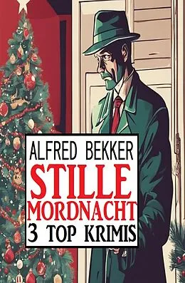 E-Book (epub) Stille Mordnacht: 3 Top Krimis von Alfred Bekker