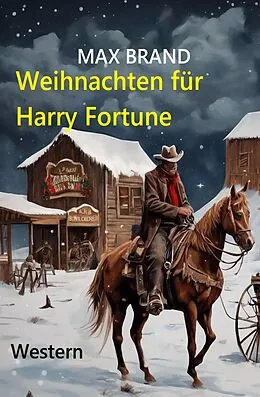 E-Book (epub) Weihnachten für Harry Fortune: Western von Max Brand