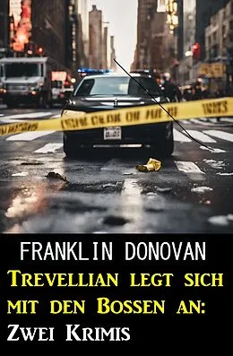 E-Book (epub) Trevellian legt sich mit den Bossen an: Zwei Krimis von Franklin Donovan