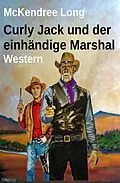 E-Book (epub) Curly Jack und der einhändige Marshal: Western von McKendree Long