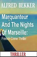 E-Book (epub) Marquanteur And The Nights Of Marseille: French Crime Thriller von Alfred Bekker