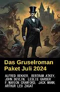 E-Book (epub) Das Gruselroman Paket Juli 2024 von Alfred Bekker, Jack Mann, John Devlin