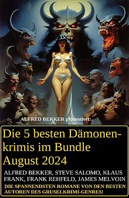 E-Book (epub) Die 5 besten Dämonenkrimis im Bundle Juli 2024 von Alfred Bekker, Klaus Frank, Frank Rehfeld