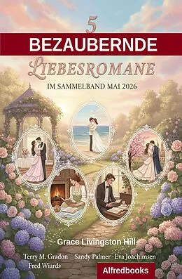 E-Book (epub) 5 Bezaubernde Liebesromane im Sammelband Mai 2026 von Terry M. Gradon, Sandy Palmer, Eva Joachimsen