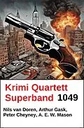 E-Book (epub) Krimi Quartett Superband 1049 von Nils van Doren, Arthur Gask, A. E. W. Mason