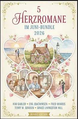E-Book (epub) 5 Herzromane im Juni-Bundle 2026 von Kim Gabler, Terry M. Gradon, Eva Joachimsen