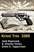 E-Book (epub) Krimi Trio 3385 von Jack Raymond, E. Charles Vivian, Emile C. Tepperman