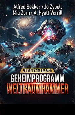 E-Book (epub) Science Fiction 5er Band: Geheimprogramm Weltraumhammer von Alfred Bekker, Jo Zybell, Mia Zorn