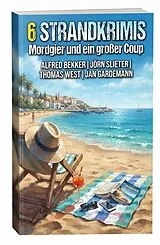 E-Book (epub) 6 Strandkrimis: Mordgier und ein großer Coup von Alfred Bekker, Jörn Slieter, Jan Gardemann