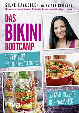 E-Book (epub) Das Bikini-Bootcamp  Rezeptbuch mit und ohne Thermomix® von Silke Kayadelen, Heiner Romberg