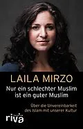 E-Book (epub) Nur ein schlechter Muslim ist ein guter Muslim von Laila Mirzo