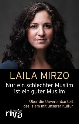 E-Book (epub) Nur ein schlechter Muslim ist ein guter Muslim von Laila Mirzo