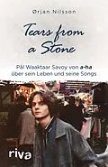 E-Book (pdf) Tears from a Stone von Ørjan Nilsson, Pål Waaktaar Savoy, Daniela Stilzebach