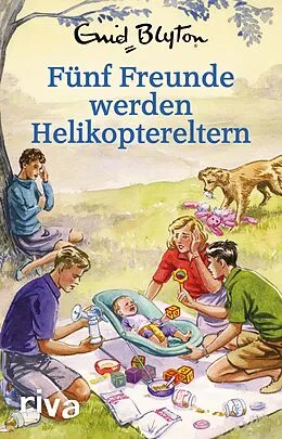 E-Book (epub) Fünf Freunde werden Helikoptereltern von Bruno Vincent