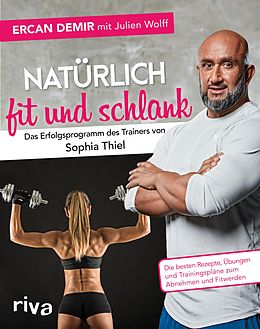 E-Book (epub) Natürlich fit und schlank  Das Erfolgsprogramm des Trainers von Sophia Thiel von Ercan Demir, Julien Wolff