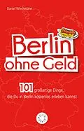 E-Book (epub) Berlin ohne Geld von Daniel Wiechmann
