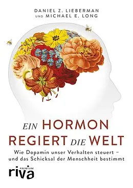 E-Book (epub) Ein Hormon regiert die Welt von Daniel Z. Lieberman, Michael E. Long