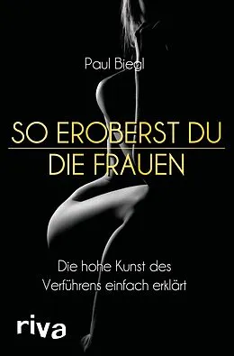 E-Book (pdf) So eroberst du die Frauen von Paul Biegl