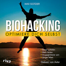 Audio Download Biohacking - Optimiere dich selbst von Gotzler, Max