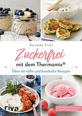 E-Book (epub) Zuckerfrei mit dem Thermomix® von Veronika Pichl