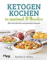 E-Book (pdf) Ketogen kochen in maximal 30 Minuten von Kyndra Holley
