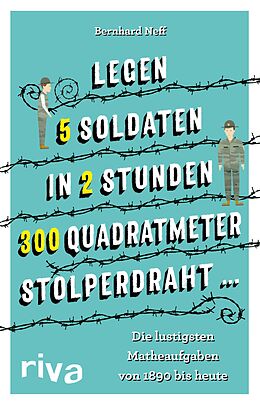 E-Book (pdf) &quot;Legen 5 Soldaten in 2 Stunden 300 Quadratmeter Stolperdraht ...&quot; von Bernhard Neff